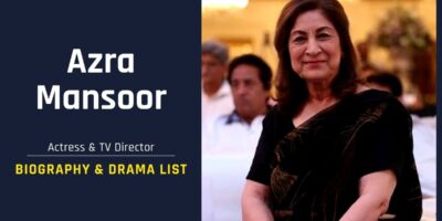 Azra Mansoor Biography, Age, Husband & Drama List