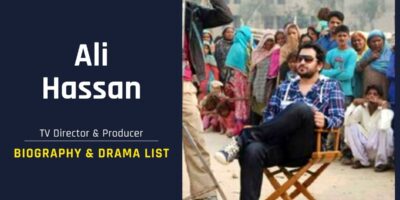 TV Director Ali Hassan Biography & Drama List
