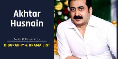 Actor Akhtar Husnain Biography, Age, Wife, Daughter & Drama List