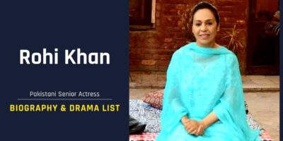 Actress Rohi Khan Biography, Age, Husband & Drama List