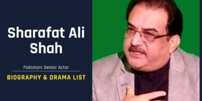 Sharafat Ali Shah Biography, Age, Wife & Drama List